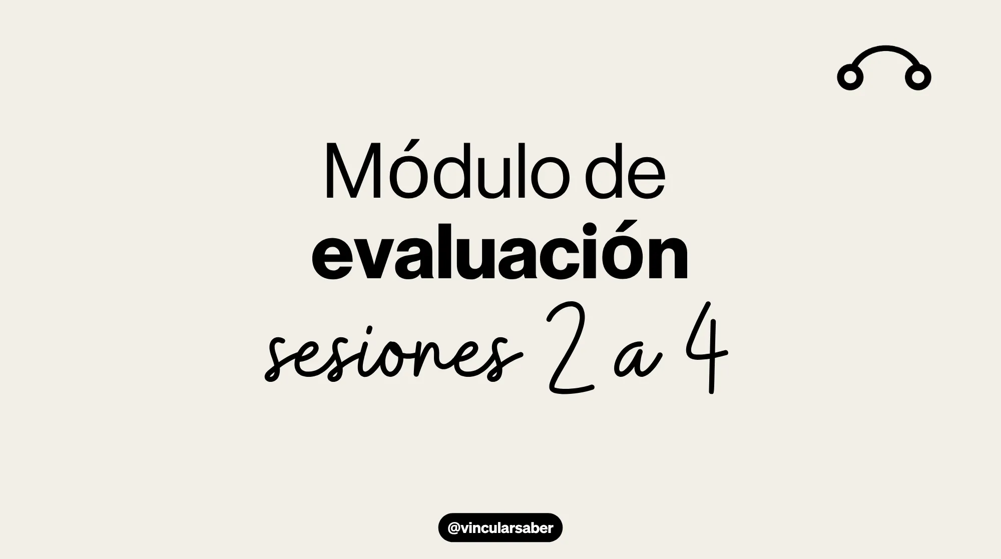 Módulo de evaluación integral (sesiones 2 a 4)