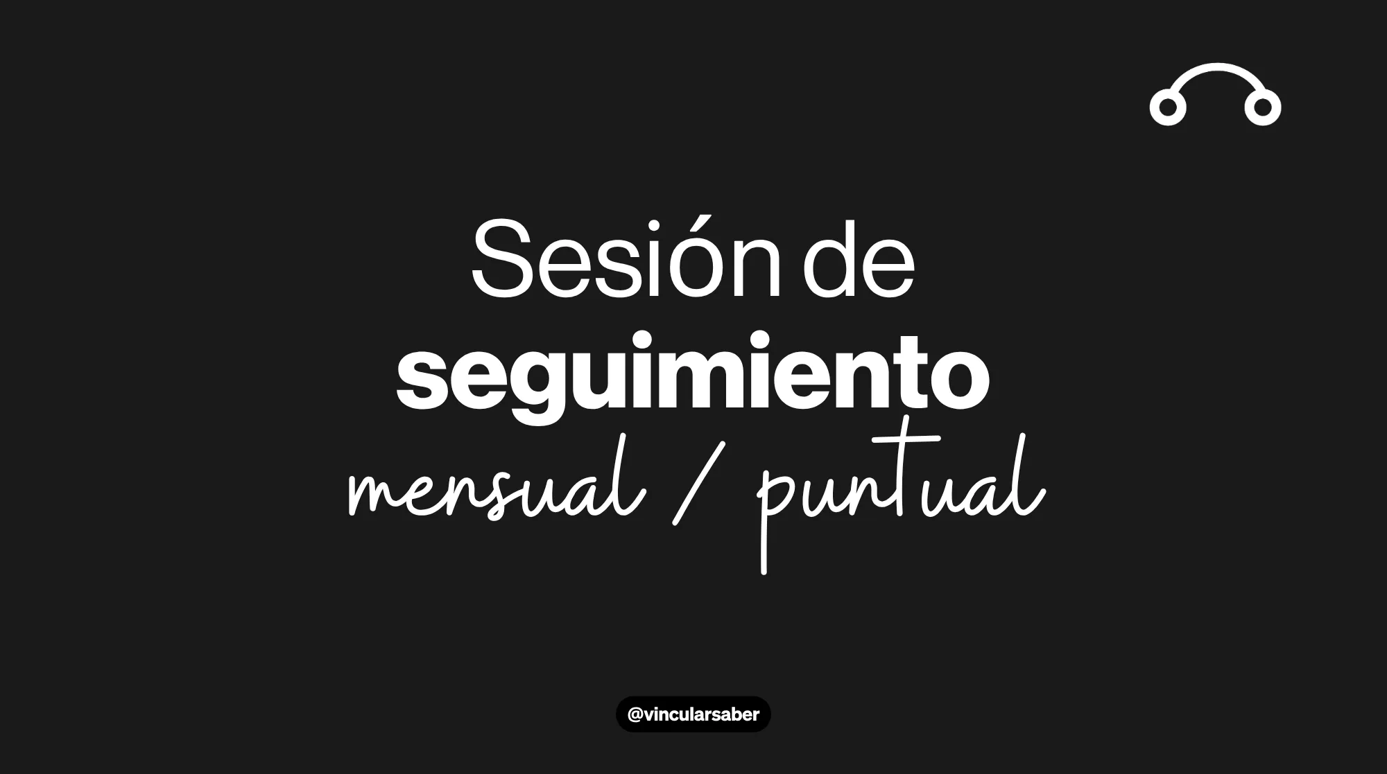 Sesión de seguimiento mensual / puntual